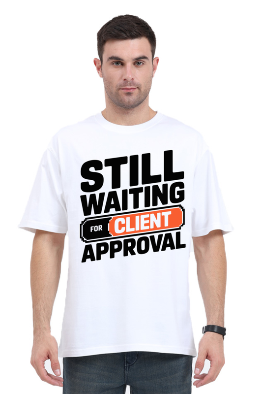 Waiting For The Client Approval Unisex Tee