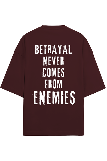 Betrayal Never Comes from Enemies