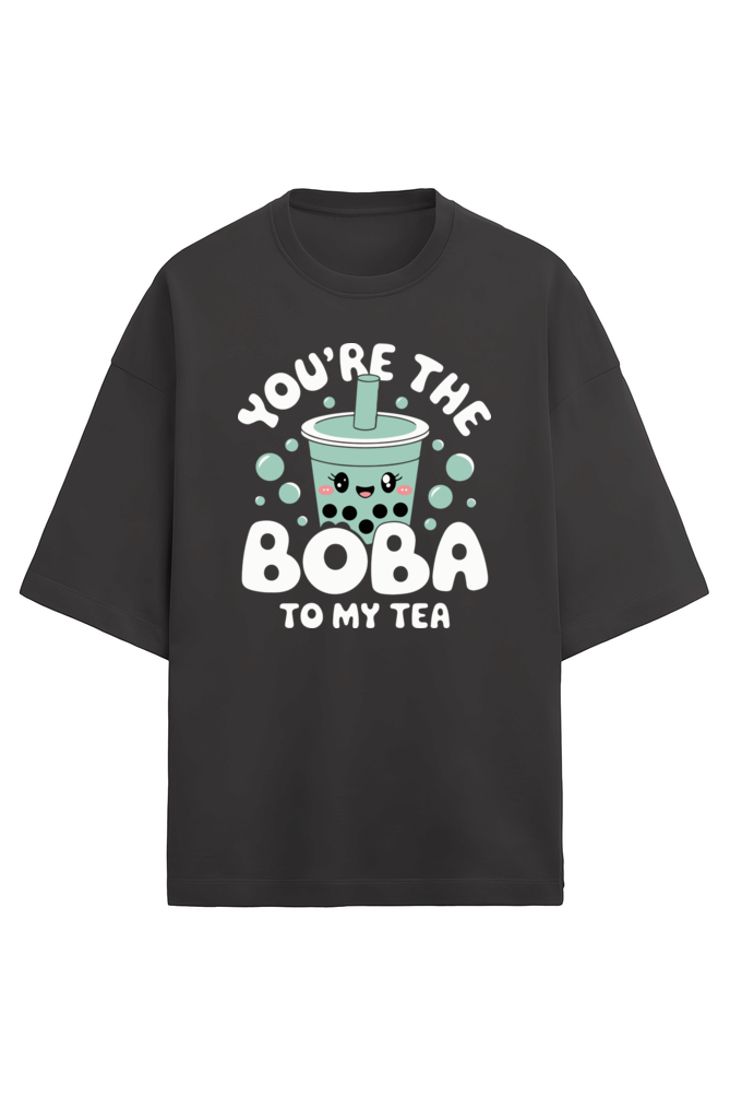 You’re the Boba to My Tea Oversized Tee