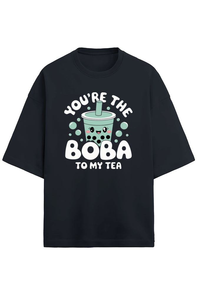 You’re the Boba to My Tea Oversized Tee