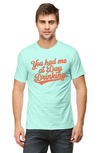 You Had Me at Day Drinking Unisex Tee