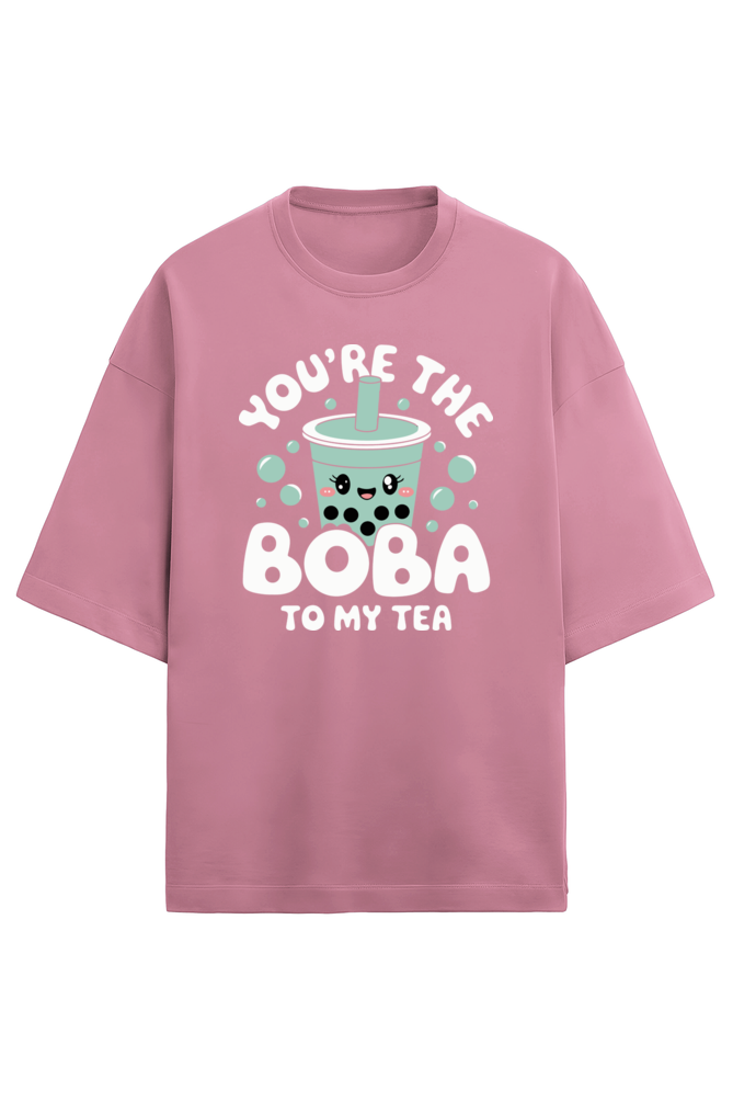 You’re the Boba to My Tea Oversized Tee